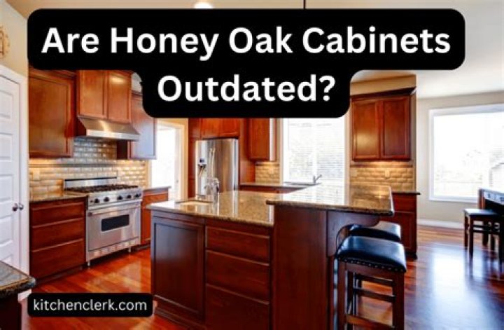 Are honey oak cabinets outdated?