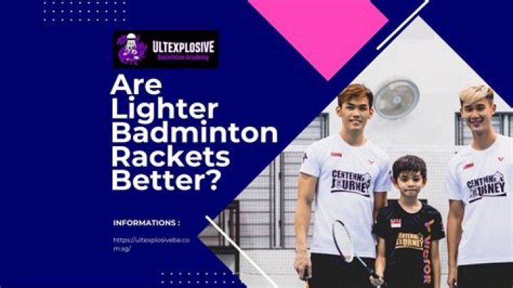 Are lighter badminton rackets better?