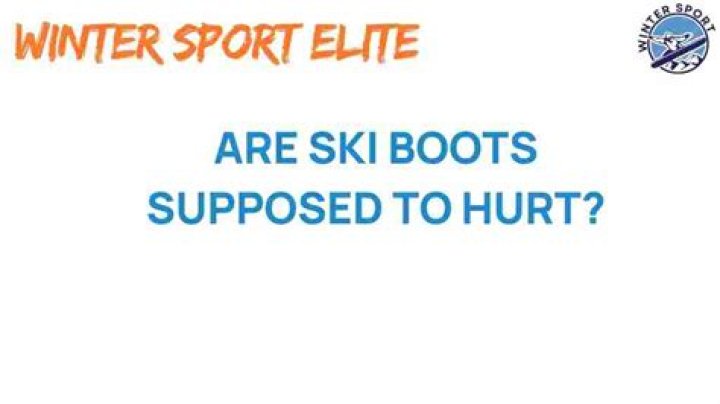 Are ski boots supposed to hurt?
