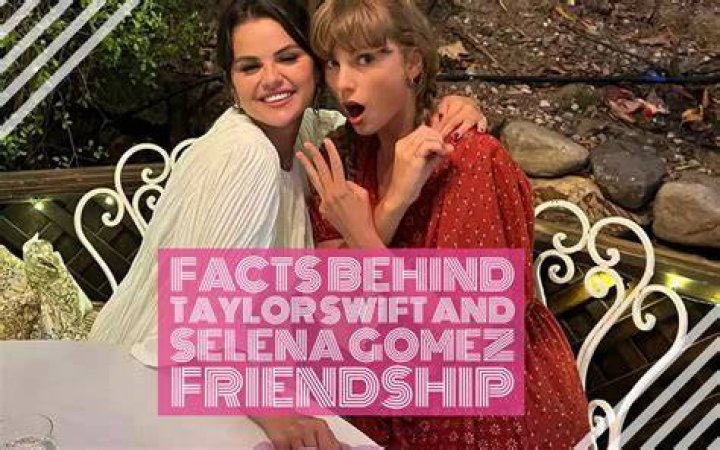 Are Taylor Swift and Selena Gomez friends?