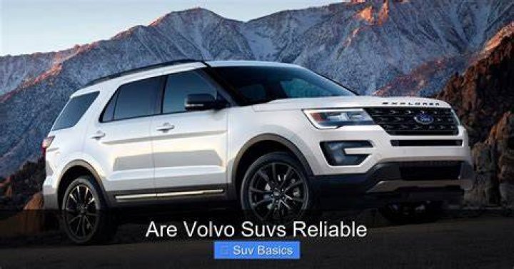 Are Volvo SUVs reliable?
