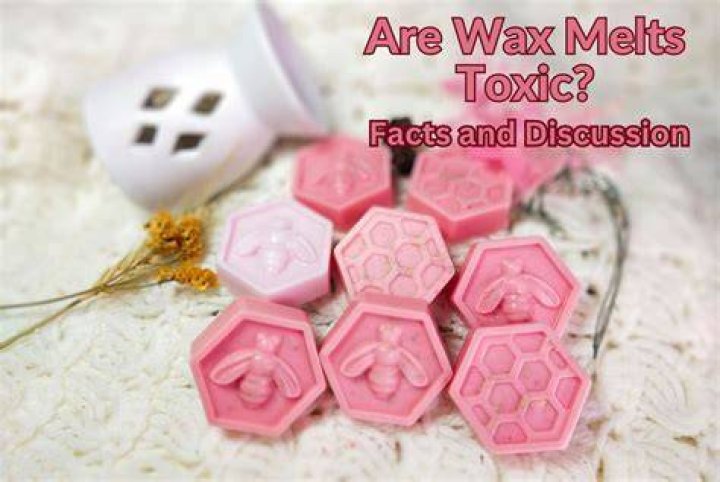Are wax melts toxic?