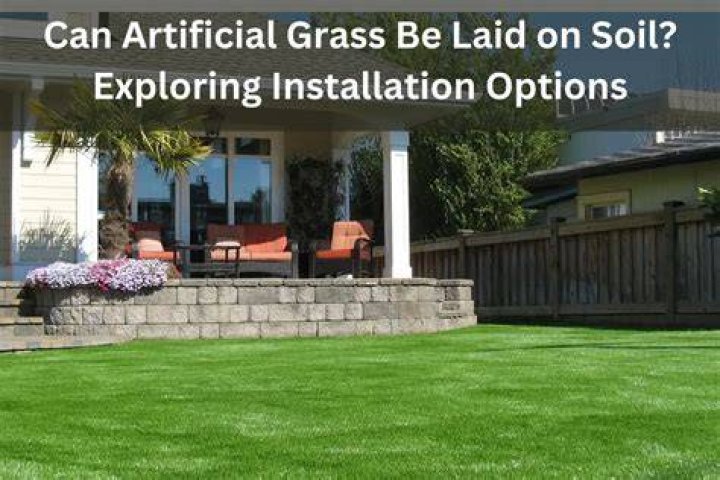 Can artificial grass be laid on soil?