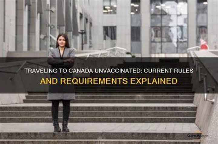 Can I enter Canada unvaccinated?