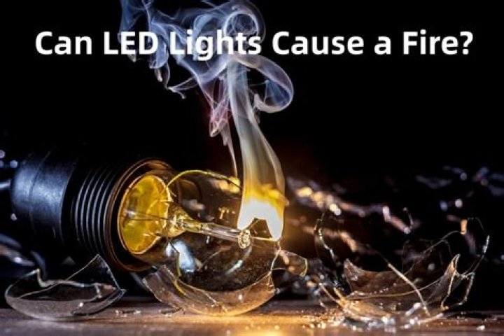 Can LED lights cause fire?