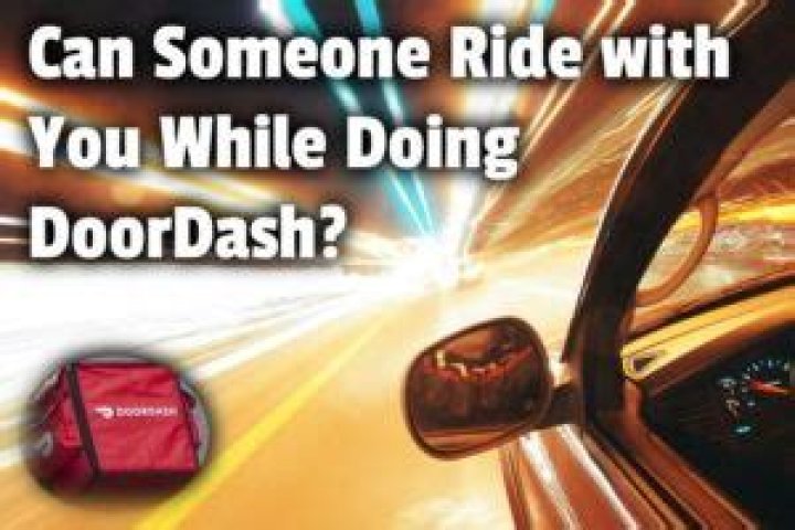 Can someone ride with you while you DoorDash?