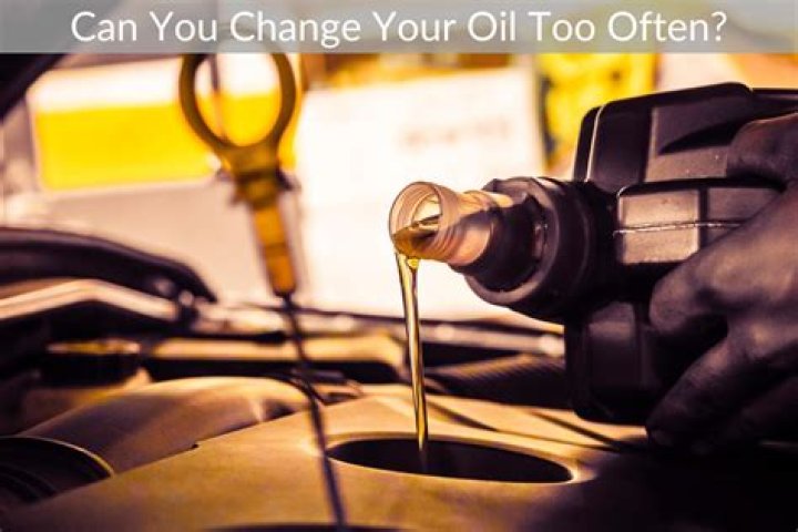 Can you do too many oil changes?