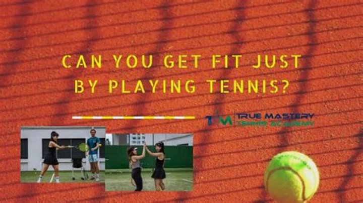 Can you get skinny playing tennis?