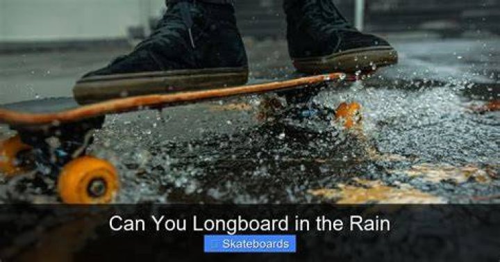 Can you longboard in light rain?