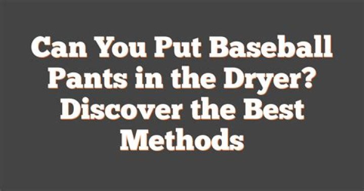 Can you put baseball pants in the dryer?