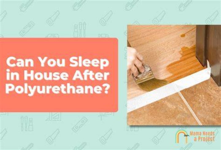 Can you sleep in house after polyurethane?