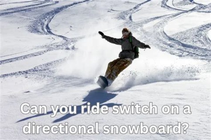 Can you still ride switch on a directional snowboard?