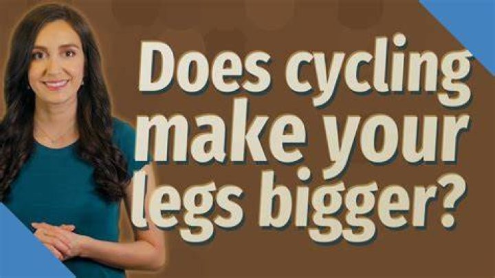 Do cycling make your thighs bigger?