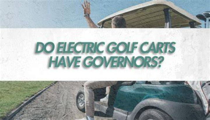 Do electric golf carts have governors?