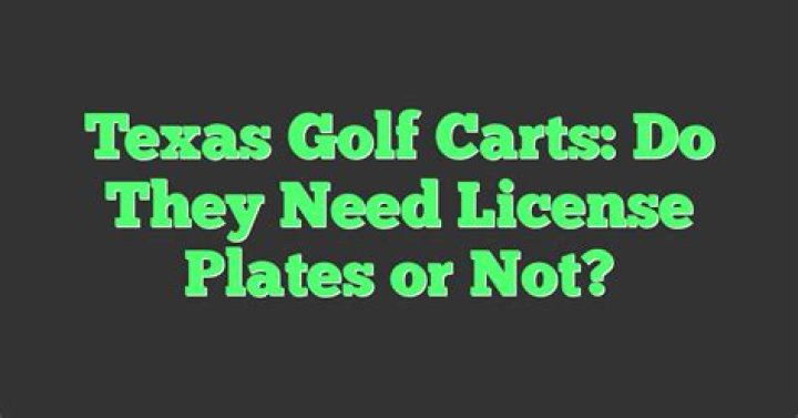 Do golf carts need license plates in Texas?
