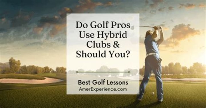 Do golf pros use hybrid clubs?