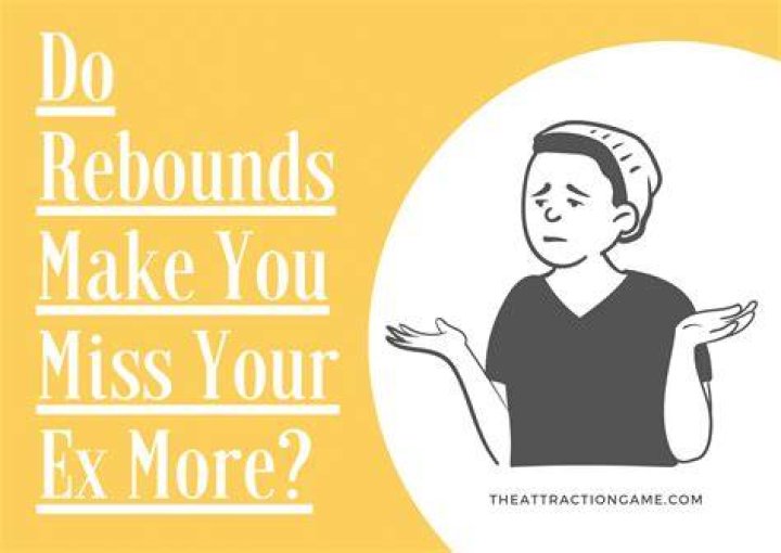 Do rebounds make you miss your ex more?