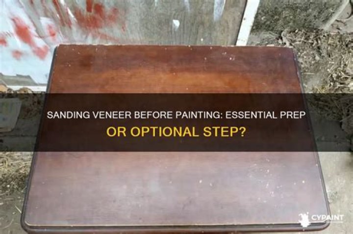 Do you have to sand veneer before painting?