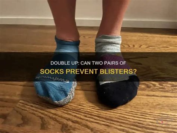 Does 2 pairs of socks stop blisters?