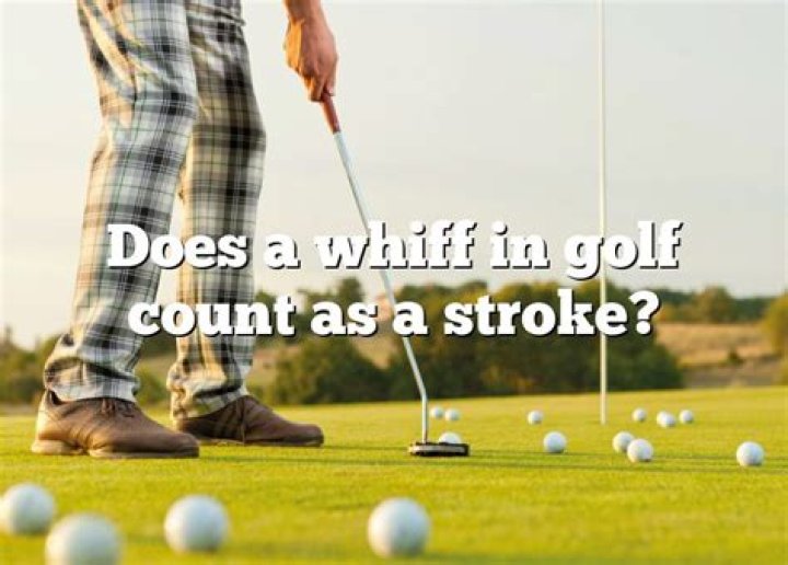 Does a whiff in golf count as a stroke?
