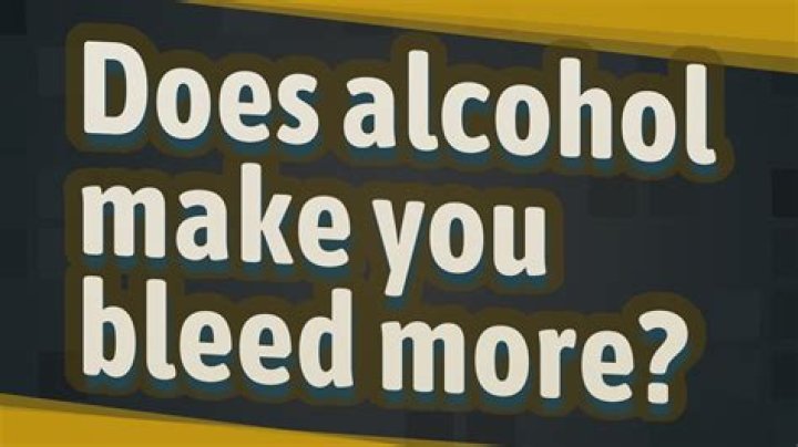 Does alcohol make you bleed more?