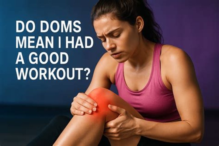 Does DOMS mean a good workout?