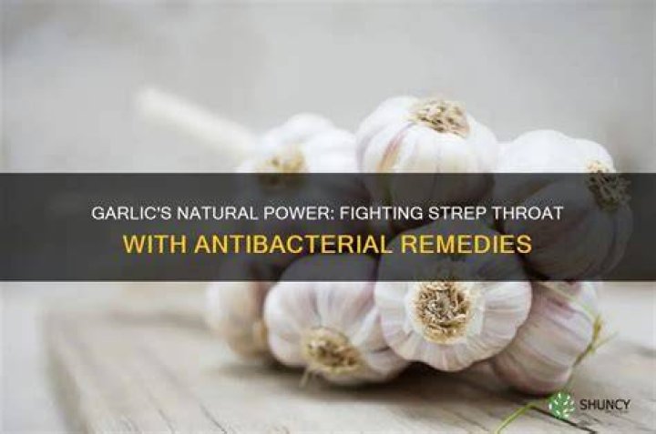 Does garlic cure strep throat?