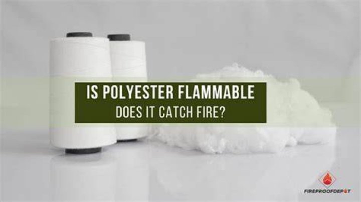 Does polyester catch fire easily?