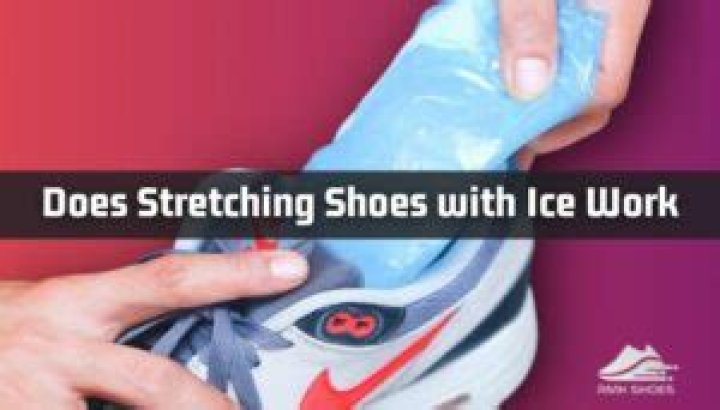 Does stretching shoes with ice work?