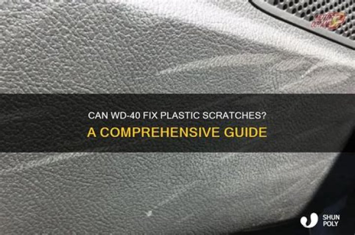 Does WD 40 remove scratches from plastic?