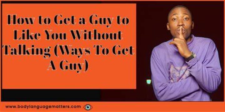 How can I attract a guy without talking?