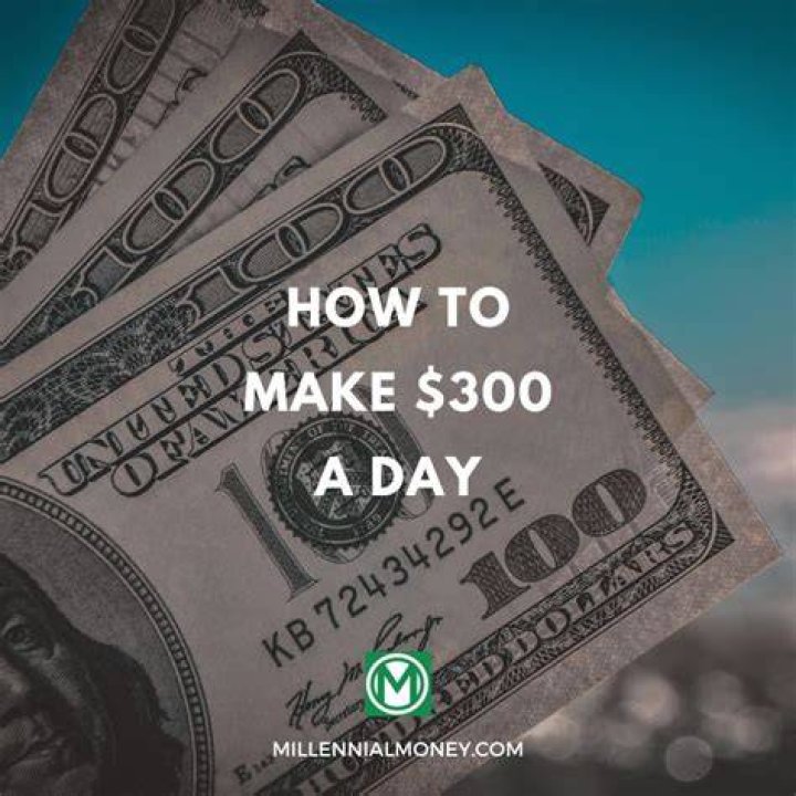 How can I make 300 a day?