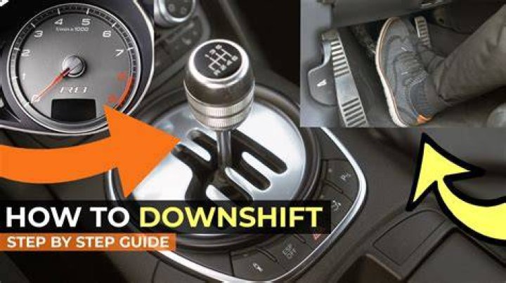 How do you downshift fast?