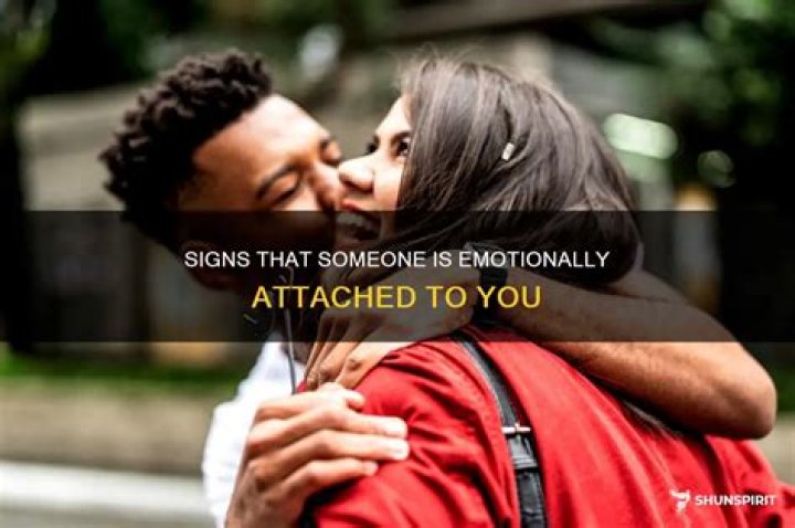 How do you know if a guy is emotionally attached to you?