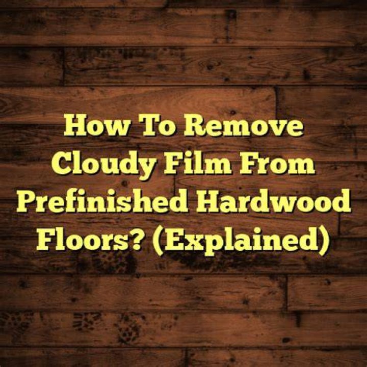 How do you remove cloudy film from wood?