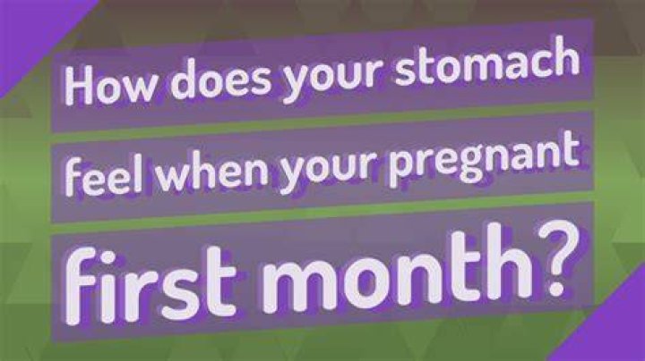 How does your stomach feel when your pregnant first month?