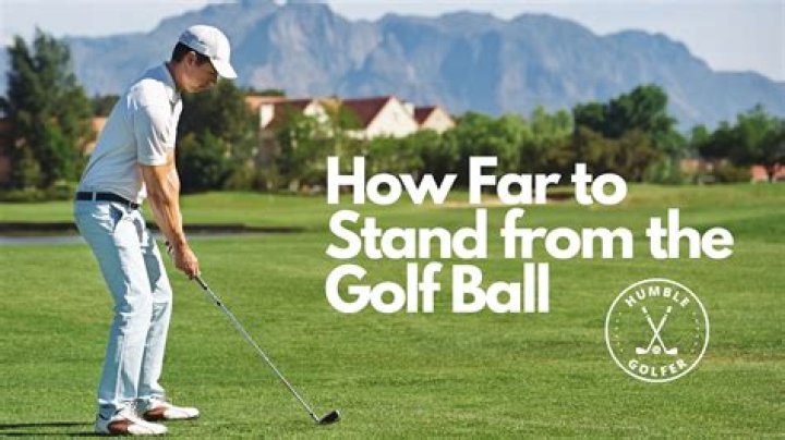 How far should you stand from the ball when putting?
