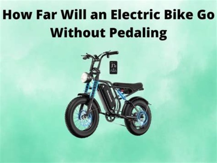 How far will an electric bike go without pedaling?
