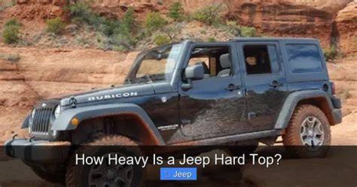 How heavy is a Jeep hard top?