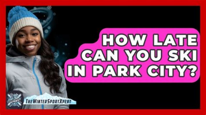 How late can you ski in Park City?