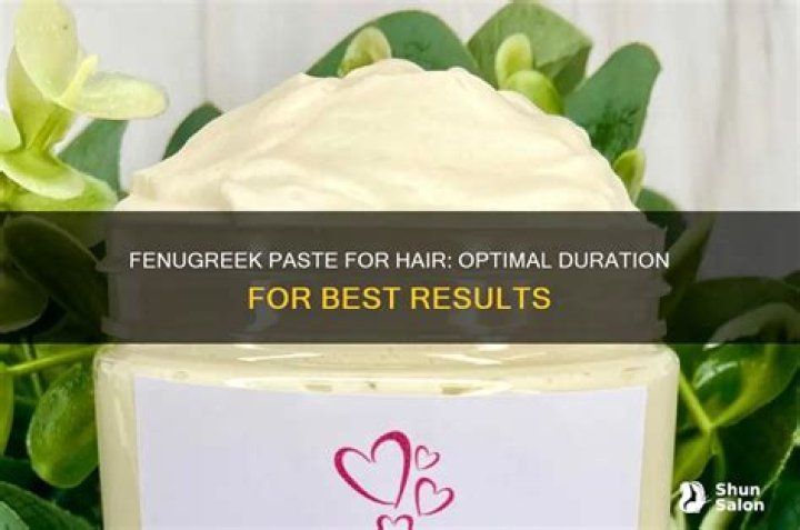 How long should we keep fenugreek paste on hair?