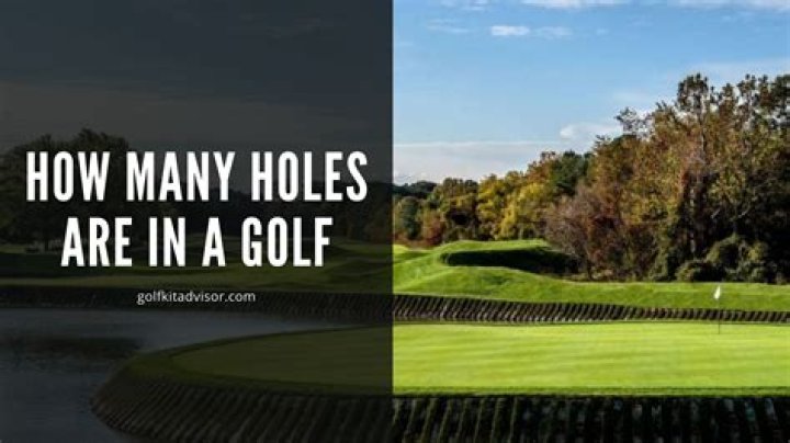 How many holes are normally in a golf course?
