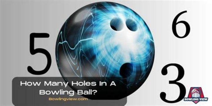 How many holes can a bowling ball have?