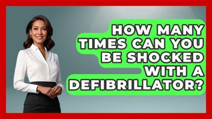 How many times can you be shocked with a defibrillator?
