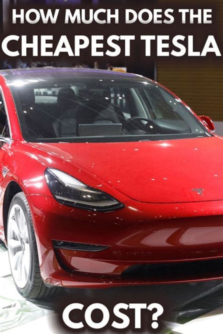 How much does the cheapest Tesla cost?