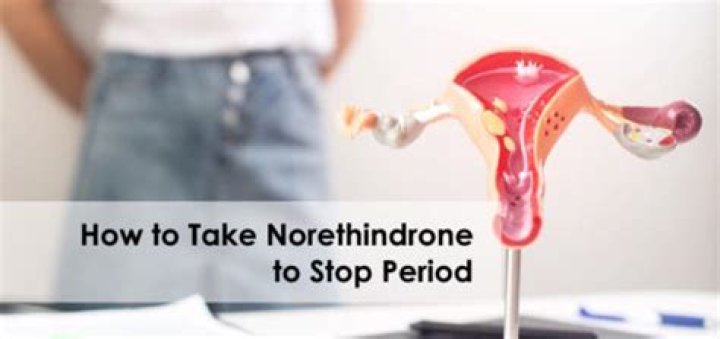 How much norethindrone should I take to stop my period?