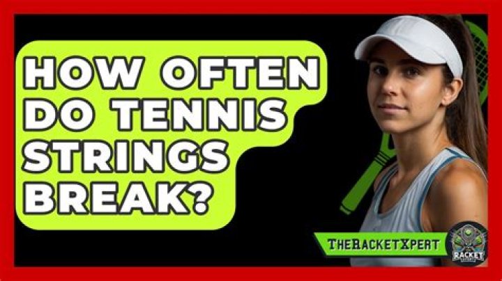 How often do tennis strings break?