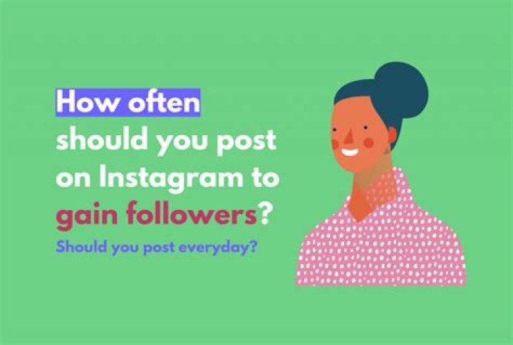 How often should I post on Instagram to gain followers?