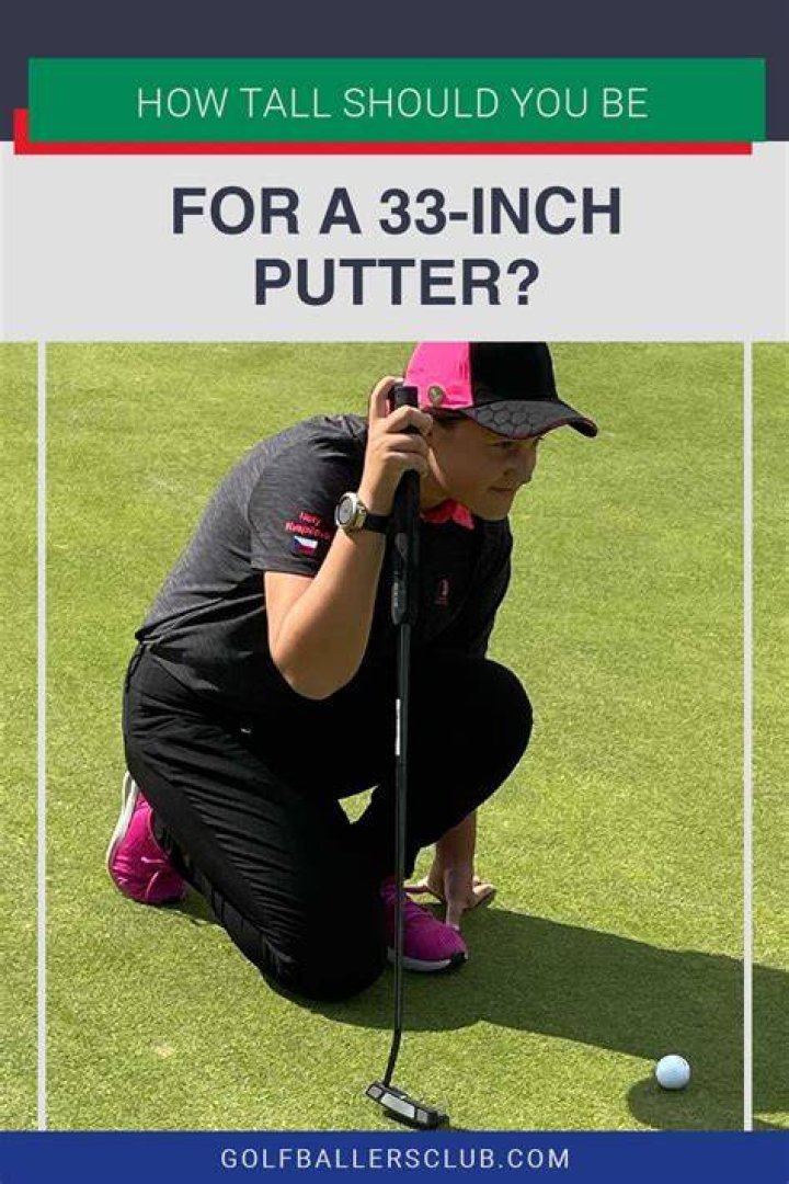 How tall should you be to use a 35 inch putter?