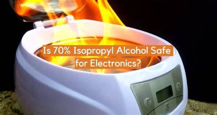 Is 70% isopropyl alcohol safe for electronics?